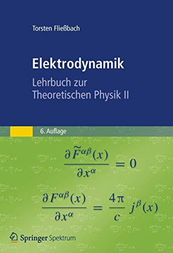 Elektrodynamik: Lehrbuch zur Theoretischen Physik II von Spektrum Akademischer Verlag